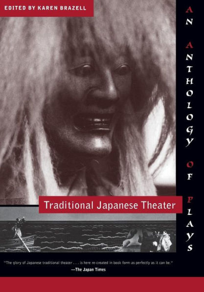 Traditional Japanese Theater: An Anthology of Plays / Edition 1