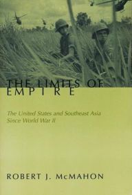 Title: The Limits of Empire: The United States and Southeast Asia Since World War II, Author: Robert McMahon
