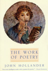 Title: The Work of Poetry, Author: John Hollander