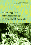 Title: Hunting for Sustainability in Tropical Forests, Author: John Robinson
