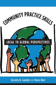 Title: Community Practice Skills: Local to Global Perspectives, Author: Dorothy Gamble MSW