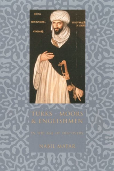 Turks, Moors, and Englishmen in the Age of Discovery / Edition 1