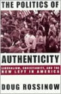 The Politics of Authenticity: Liberalism, Christianity, and the New Left in America