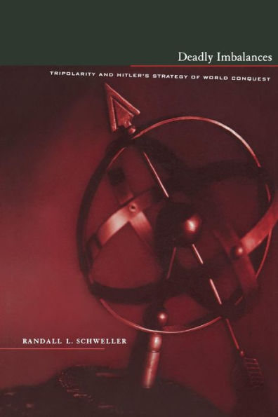 Deadly Imbalances: Tripolarity and Hitler's Strategy of World Conquest / Edition 1