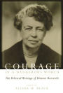 Courage in a Dangerous World: The Political Writings of Eleanor Roosevelt / Edition 1