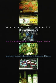 Title: Mambo Montage: The Latinization of New York City, Author: Agustín Laó-Montes