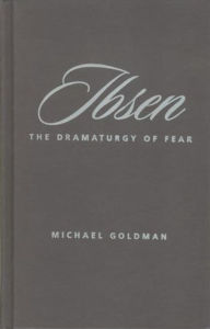 Title: Ibsen: The Dramaturgy of Fear, Author: Michael Goldman