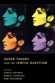 Title: Queer Theory and the Jewish Question / Edition 1, Author: Daniel Boyarin