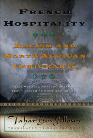 Title: French Hospitality: Racism and North African Immigrants / Edition 1, Author: Tahar Ben Jelloun