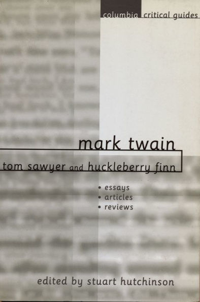 Mark Twain: Tom Sawyer and Huckleberry Finn: Essays, Articles, Reviews