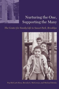 Title: Nurturing the One, Supporting the Many: The Center for Family Life in Sunset Park, Brooklyn / Edition 1, Author: Peg Hess