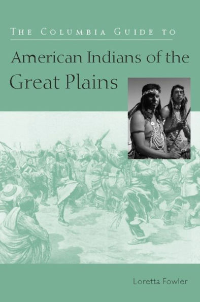 The Columbia Guide to American Indians of the Great Plains / Edition 1