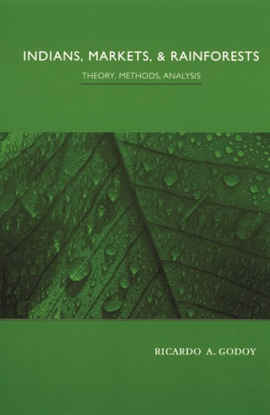 Indians, Markets, and Rainforests: Theoretical, Comparative, Quantitative Explorations the Neotropics