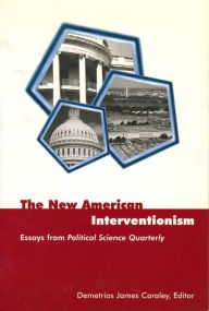 Title: The New American Interventionism: Essays from Political Science Quarterly, Author: Demetrios James Caraley