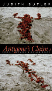 Title: Antigone's Claim: Kinship Between Life and Death, Author: Judith Butler