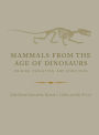 Mammals from the Age of Dinosaurs: Origins, Evolution, and Structure