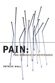 Title: Pain: The Science of Suffering, Author: Patrick Wall