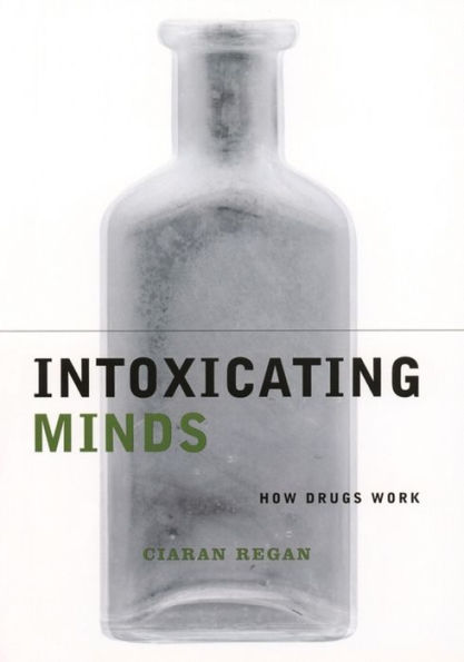 Intoxicating Minds: How Drugs Work