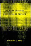 Title: Imperial Ends: The Decay, Collapse, and Revival of Empires / Edition 1, Author: Alexander Motyl