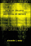 Imperial Ends: The Decay, Collapse, and Revival of Empires / Edition 1
