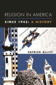 Title: Religion in America Since 1945: A History / Edition 1, Author: Patrick Allitt