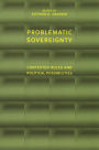 Problematic Sovereignty: Contested Rules and Political Possibilities / Edition 1