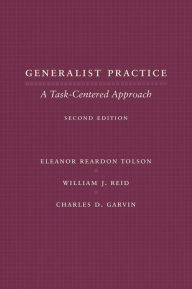 Title: Generalist Practice: A Task-Centered Approach / Edition 2, Author: Eleanor Reardon Tolson