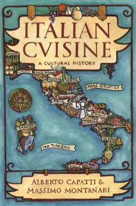 Title: Italian Cuisine: A Cultural History / Edition 1, Author: Alberto Capatti