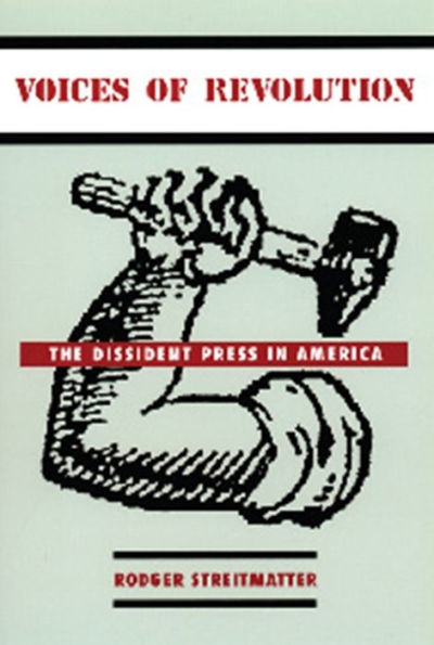 Voices of Revolution: The Dissident Press in America / Edition 1