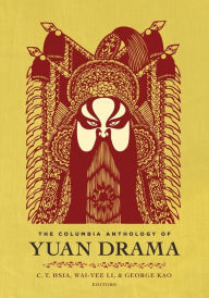Title: The Columbia Anthology of Yuan Drama, Author: C. T. Hsia