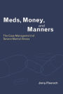 Meds, Money, and Manners: The Case Management of Severe Mental Illness