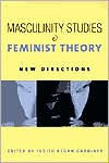 Title: Masculinity Studies and Feminist Theory / Edition 1, Author: Judith Kegan Gardiner