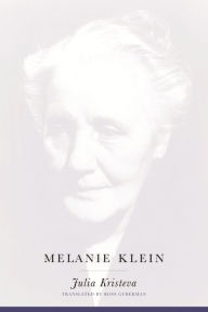 Title: Melanie Klein, Author: Julia Kristeva