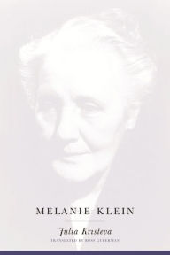 Title: Melanie Klein, Author: Julia Kristeva