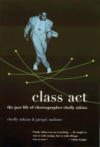 Class Act: The Jazz Life of Choreographer Cholly Atkins