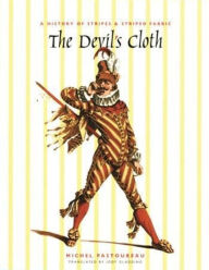 Title: The Devil's Cloth: A History of Stripes and Striped Fabric, Author: Michel Pastoureau