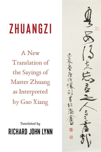 Zhuangzi: A New Translation of the Sayings of Master Zhuang as Interpreted by Guo Xiang