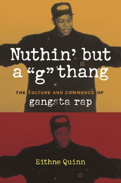 Nuthin' but a "G" Thang: The Culture and Commerce of Gangsta Rap