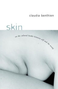 Title: Skin: On the Cultural Border Between Self and World, Author: Claudia Benthien
