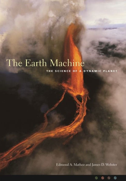 The Earth Machine: The Science of a Dynamic Planet / Edition 1