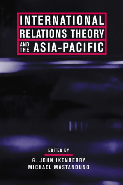 International Relations Theory and the Asia-Pacific / Edition 1