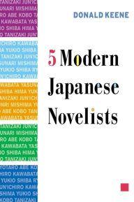 Title: Five Modern Japanese Novelists, Author: Donald Keene
