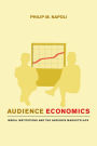 Audience Economics: Media Institutions and the Audience Marketplace