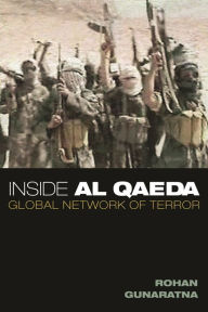 Title: Inside Al Qaeda: Global Network of Terror, Author: Rohan Gunaratna