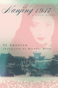 Title: Nanjing 1937: A Love Story, Author: Ye Zhaoyan