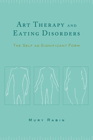 Art Therapy and Eating Disorders: The Self as Significant Form
