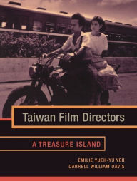 Title: Taiwan Film Directors: A Treasure Island / Edition 1, Author: Emilie Yueh-yu Yeh