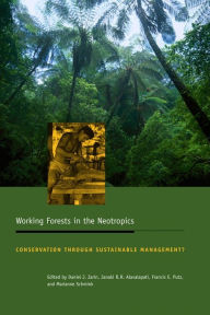 Title: Working Forests in the Neotropics: Conservation Through Sustainable Management? / Edition 1, Author: Daniel Zarin