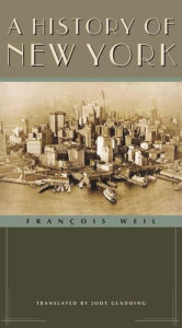 Title: A History of New York, Author: François Weil