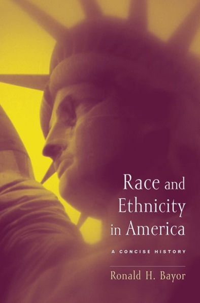 Race and Ethnicity in America: A Concise History / Edition 1